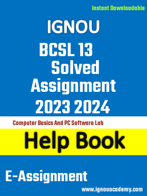 IGNOU BCSL 13 Solved Assignment 2023 2024